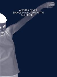 Cover image for Andrea Geyer: Dance in a Future with All Present