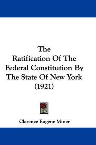 Cover image for The Ratification of the Federal Constitution by the State of New York (1921)