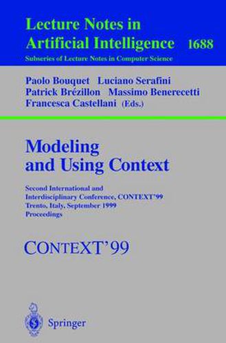 Cover image for Modeling and Using Context: Second International and Interdisciplinary Conference, CONTEXT'99, Trento, Italy, September 9-11, 1999, Proceedings