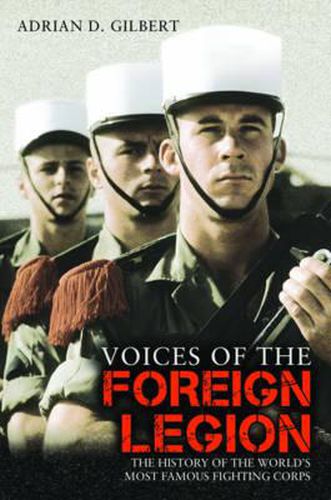 Cover image for Voices of the Foreign Legion: The History of the World's Most Famous Fighting Corps