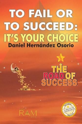 To Fail or to Succeed: Its your choice: The road of success