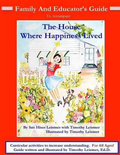 Cover image for FAMILY and EDUCATOR'S GUIDE: To accompany The House Where Happiness Lived
