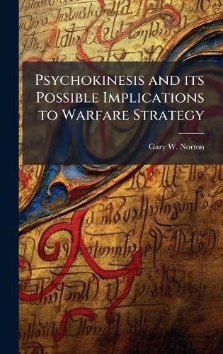 Cover image for Psychokinesis and its Possible Implications to Warfare Strategy