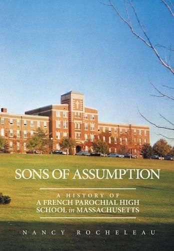 Cover image for Sons of Assumption: A History of a French Parochial High School in Massachusetts