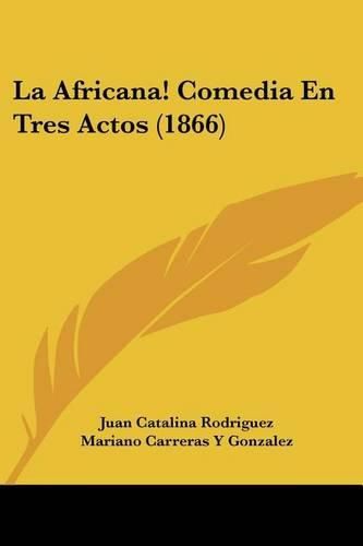 La Africana! Comedia En Tres Actos (1866)