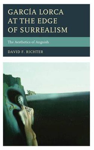 Cover image for Garcia Lorca at the Edge of Surrealism: The Aesthetics of Anguish