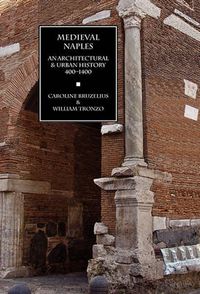 Cover image for Medieval Naples: An Architectural & Urban History, 400-1400