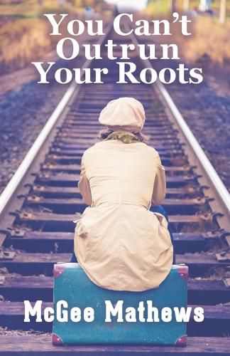 Cover image for You Can't Outrun Your Roots