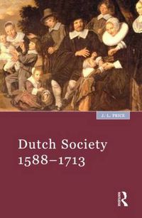 Cover image for Dutch Society 1588-1713: 1588-1713