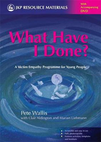 Cover image for What Have I Done?: A Victim Empathy Programme For Young People