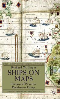 Cover image for Ships on Maps: Pictures of Power in Renaissance Europe