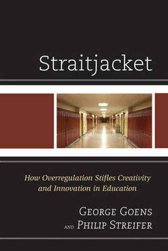 Cover image for Straitjacket: How Overregulation Stifles Creativity and Innovation in Education