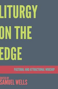 Cover image for Liturgy on the Edge: Pastoral and Attractional Worship