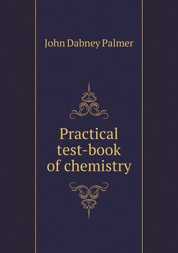 Cover image for Practical test-book of chemistry