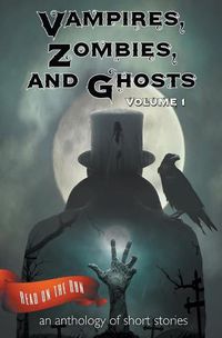 Cover image for Vampires, Zombies and Ghosts, Volume 1