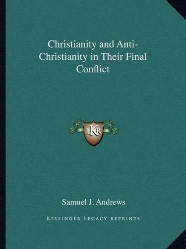 Christianity and Anti-Christianity in Their Final Conflict