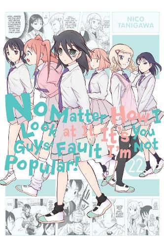 Cover image for No Matter How I Look at It, It's You Guys' Fault I'm Not Popular!, Vol. 22