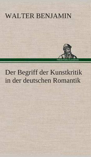Cover image for Der Begriff der Kunstkritik in der deutschen Romantik