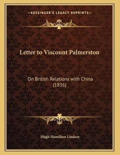 Letter to Viscount Palmerston: On British Relations with China (1836)