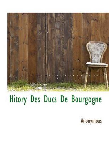 Cover image for Hitory Des Ducs de Bourgogne