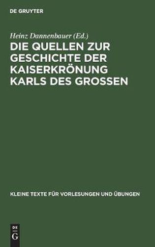 Cover image for Die Quellen Zur Geschichte Der Kaiserkroenung Karls Des Grossen