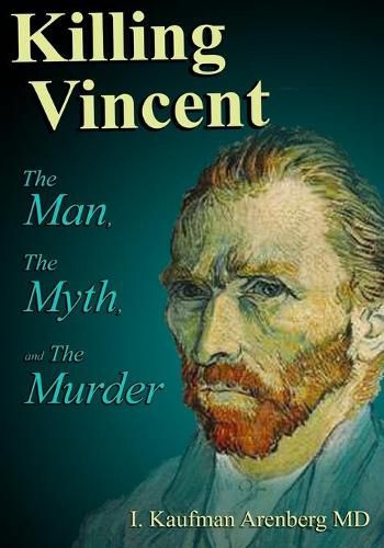 Cover image for Killing Vincent: The Man, The Myth, and The Murder