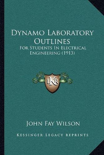 Cover image for Dynamo Laboratory Outlines: For Students in Electrical Engineering (1913)