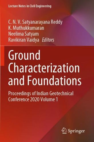 Cover image for Ground Characterization and Foundations: Proceedings of Indian Geotechnical Conference 2020 Volume 1