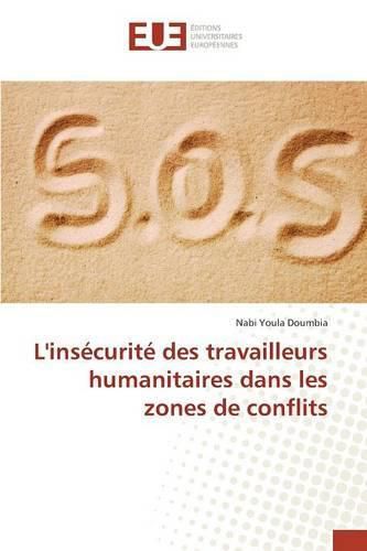 Cover image for L'insecurite des travailleurs humanitaires dans les zones de conflits