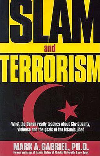 Cover image for Islam and Terrorism: What the Quran Really Teaches About Christianity, Violence and the Goals of the Islamic Jihad