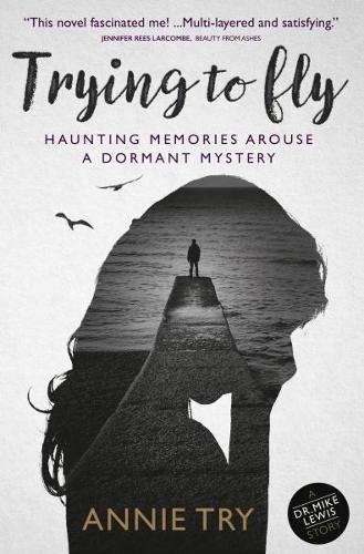 Cover image for Trying to Fly: Haunting Memories Arouse a Dormant Mystery