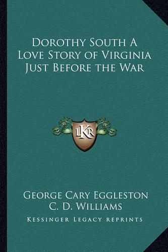 Cover image for Dorothy South a Love Story of Virginia Just Before the War