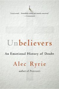 Cover image for Unbelievers: An Emotional History of Doubt