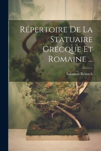 Cover image for Repertoire De La Statuaire Grecque Et Romaine ...