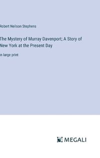 Cover image for The Mystery of Murray Davenport; A Story of New York at the Present Day
