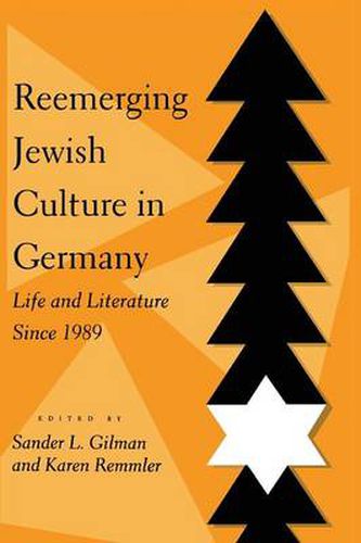 Reemerging Jewish Culture in Germany: Life and Literature Since 1989