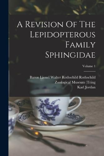 A Revision Of The Lepidopterous Family Sphingidae; Volume 1