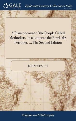 Cover image for A Plain Account of the People Called Methodists. In a Letter to the Revd. Mr. Perronet. ... The Second Edition