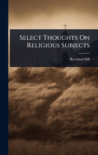 Cover image for Select Thoughts On Religious Subjects