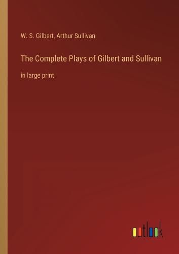 Cover image for The Complete Plays of Gilbert and Sullivan