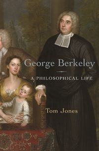 Cover image for George Berkeley: A Philosophical Life