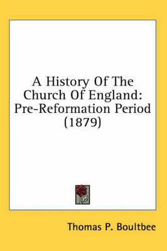 Cover image for A History of the Church of England: Pre-Reformation Period (1879)
