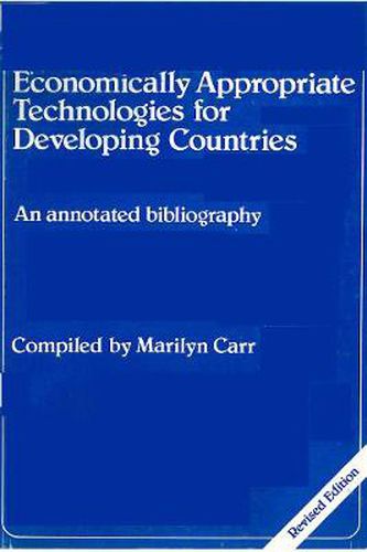 Cover image for Economically Appropriate Technologies for Developing Countries: An annotated bibliography