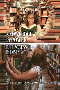 Cover image for Knowledge Is Power but Access Is Divine