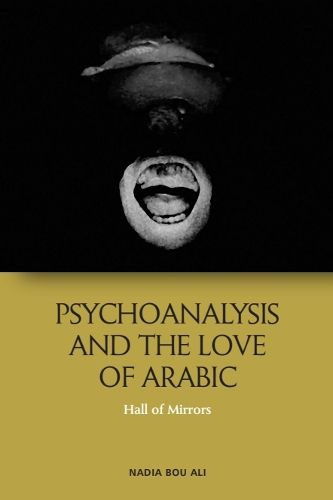 Cover image for Psychoanalysis and the Love of Arabic: Hall of Mirrors
