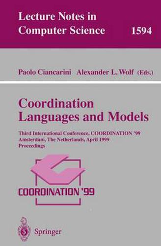 Cover image for Coordination Languages and Models: Third International Conference, COORDINATION'99, Amsterdam, The Netherlands, April 26-28, 1999, Proceedings