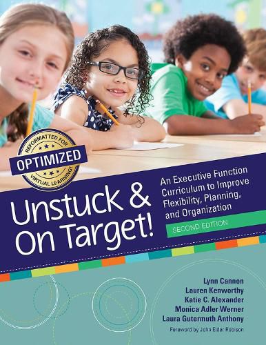 Cover image for Unstuck and On Target!: An Executive Function Curriculum to Improve Flexibility, Planning, and Organization