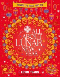 Cover image for All About Lunar New Year: Things to Make and Do