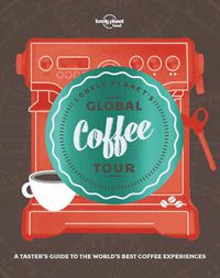 Cover image for Lonely Planet's Global Coffee Tour