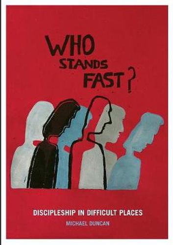 Cover image for Who Stands Fast: Discipleship in Difficult Places